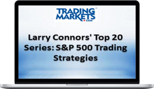 Larry Connors – Top 20 S&P 500 Trading Strategies Course