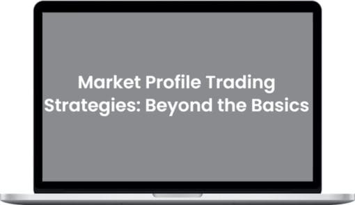 Strategic Trading – Market Profile Trading Strategies: Beyond the Basics