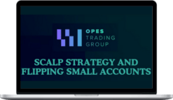 Opes Trading Group – Scalp Strategy And Flipping Small Accounts