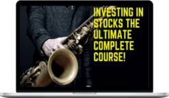 Benjamin Chua – Investing In Stocks The Ultimate Complete Course