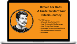 Bitcoin Dad – Bitcoin For Dads: A Guide To Start Your Bitcoin Journey