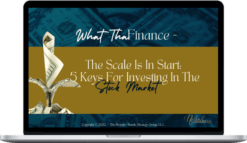 What The Finance – The Scale Is In Start: 5 Keys For Investing